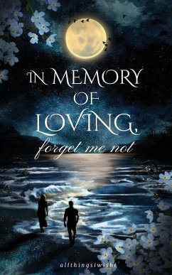 IN MEMORY OF LOVING, forget me not - Allthingsiwishi