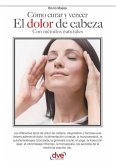 Cómo curar y vencer el dolor de cabeza