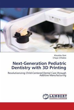 Next-Generation Pediatric Dentistry with 3D Printing - Soni, Khushbu;Chhabra, Chaya