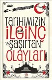 Tarihimizin Ilginc ve Sasirtan Olaylari