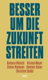 Besser um die Zukunft streiten (eBook, ePUB)