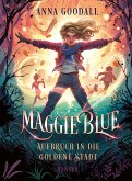 Maggie Blue - Aufbruch in die Goldene Stadt (eBook, ePUB) Maggie Blue - Aufbruch in die Goldene Stadt (eBook, ePUB)