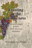 Feasting in the Wilderness, The Lord's Supper in Early North American Methodism