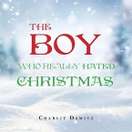 THE BOY WHO REALLY HATED CHRISTMAS