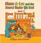 Chase A-Lee And The Secret Under His Bed Chase A-Lee And The Secret Under His Bed