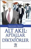 Alt Akil Aptallar ve Diktatörler