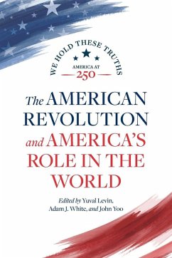 The American Revolution and America's Role in the World - Chervinsky, Lindsay M; Gould, Eliga H; Hay, William Anthony; Mead, Walter Russell; Rabkin, Jeremy; Schmitt, Gary J The American Revolution and America's Role in the World - Chervinsky, Lindsay M; Gould, Eliga H; Hay, William Anthony; Mead, Walter Russell; Rabkin, Jeremy; Schmitt, Gary J