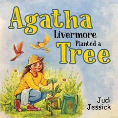 Agatha Livermore Planted a Tree - Jessick, Judi Agatha Livermore Planted a Tree - Jessick, Judi