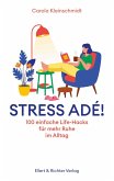 Stress adé! Einfache Life-Hacks für mehr Ruhe im Alltag