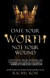 Date Your Worth, Not Your Wound - Bild 1