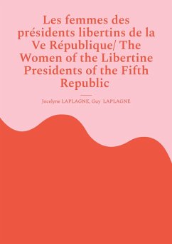 Cover Les femmes des présidents libertins de la Ve République/ The Women of the Libertine Presidents of the Fifth Republic