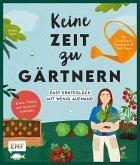 Keine Zeit zu gärtnern - Easy Ernteglück mit wenig Aufwand