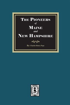 Cover The Pioneers of Maine and New Hampshire, 1623 to 1660