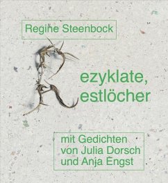 Rezyklate, Restlöcher - Steenbock, Regine Rezyklate, Restlöcher - Steenbock, Regine