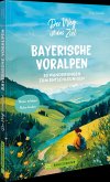 Der Weg ist das Ziel Bayerische Voralpen