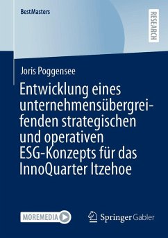 Entwicklung eines unternehmensübergreifenden strategischen und operativen ESG-Konzepts für das InnoQuarter Itzehoe (eBook, PDF) - Poggensee, Joris