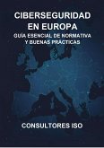 CIBERSEGURIDAD EN EUROPA: GUÍA ESENCIAL DE NORMATIVA Y BUENAS PRÁCTICAS (eBook, ePUB)