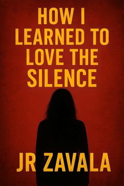 How I Learned To Love The Silence (eBook, ePUB) - Zavala, Jr