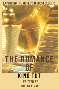 The Romance of King Tut (eBook, ePUB) - Vale, Dorian J.