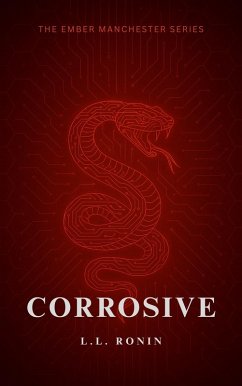 Corrosive (The Ember Manchester Series, #2) (eBook, ePUB) - Ronin, L. L Corrosive (The Ember Manchester Series, #2) (eBook, ePUB) - Ronin, L. L