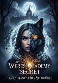 The Weres' Academy Secret: Lycan Heir and the Lost Shifter Gene (eBook, ePUB)