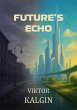 Future's Echo (eBook, ePUB) - Bild 1