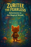 Zuritee the Fearless: Adventures in the Magical Woods (eBook, ePUB)