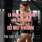 La Maman Chaude au Gymnase: XXX Érotisme MILF (eBook, ePUB)