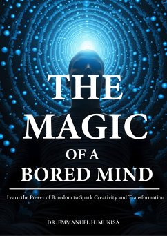 The Magic Of A Bored Mind (eBook, ePUB) - H. Mukisa, Emmanuel