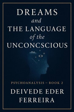 Cover Dreams and the Language of the Unconscious (Psychoanalysis Series, #2) (eBook, ePUB)