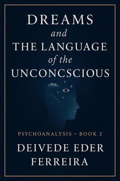 Dreams and the Language of the Unconscious (Psychoanalysis Series, #2) (eBook, ePUB)