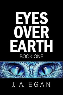 Eyes Over Earth (Book One, #1) (eBook, ePUB) - Egan, J. A.