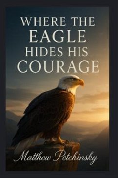 Cover Where the Eagle Hides His Courage (eBook, ePUB)