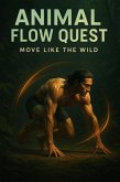 Animal Flow Quest: Move Like the Wild (Fitness Foundations, #1) (eBook, ePUB)