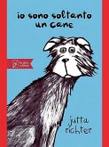 Io sono soltanto un cane (eBook, ePUB) Io sono soltanto un cane (eBook, ePUB)
