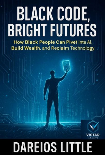 Black Code, Bright Futures: How Black People Can Pivot into AI, Build Wealth, and Reclaim Technology (eBook, ePUB)