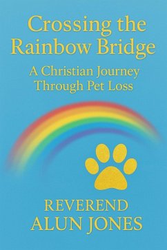 Cover Crossing The Rainbow Bridge: A Christian Journey Through Pet Loss (Sunrise to Renewal, #3) (eBook, ePUB)