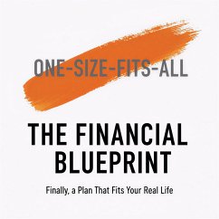 Cover The Financial Blueprint: Finally, a Plan That Fits Your Real Life - A Custom Guide to Get Out of Debt, Save Money, and Build Wealth on Your Terms. (eBook, ePUB)