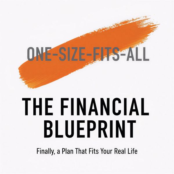 The Financial Blueprint: Finally, a Plan That Fits Your Real Life - A Custom Guide to Get Out of Debt, Save Money, and Build Wealth on Your Terms. (eBook, ePUB) The Financial Blueprint: Finally, a Plan That Fits Your Real Life - A Custom Guide to Get Out of Debt, Save Money, and Build Wealth on Your Terms. (eBook, ePUB)