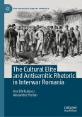 The Cultural Elite and Antisemitic Rhetoric in Interwar Romania (eBook, PDF) The Cultural Elite and Antisemitic Rhetoric in Interwar Romania (eBook, PDF)