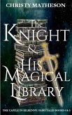 The Knight & His Magical Library (The Castle in Kilkenny: Fairy Tales, #2) (eBook, ePUB)