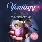 Yoniägg: Hur du frigör din urkraft som kvinna, ökar din libido och stärker din vitalitet – Inklusive 10-veckors träningsprogram för bäckenbotten och Yoni-yoga guide (MP3-Download)
