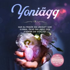Cover Yoniägg: Hur du frigör din urkraft som kvinna, ökar din libido och stärker din vitalitet – Inklusive 10-veckors träningsprogram för bäckenbotten och Yoni-yoga guide (MP3-Download)