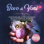 Uovo di Yoni: Come risvegliare la forza primordiale della tua femminilità, aumentare la libido e migliorare la vitalità – Incluso piano di allenamento per il pavimento pelvico di 10 settimane e guida al Yoni Yoga (MP3-Download)