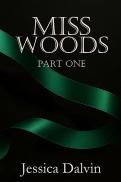 Miss Woods: Part One (eBook, ePUB) - Dalvin, Jessica