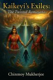 Kaikeyi's Exiles: A Twisted Ramayana (eBook, ePUB)