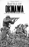 Battle of Okinawa - World War II: A History from Beginning to End (World War 2 Battles) (eBook, ePUB)