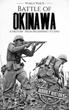 Cover Battle of Okinawa - World War II: A History from Beginning to End (World War 2 Battles) (eBook, ePUB)