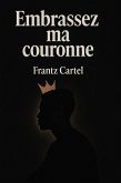 Embrassez ma couronne (eBook, ePUB)