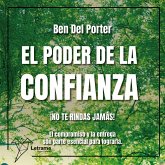 El poder de la confianza. ¡NO TE RINDAS JAMÁS! El compromiso y la entrega son parte esencial para lograrla. (MP3-Download) El poder de la confianza. ¡NO TE RINDAS JAMÁS! El compromiso y la entrega son parte esencial para lograrla. (MP3-Download)